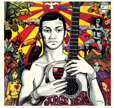 Jorge Ben’s 10 Greatest Songs and Greatest Discs (Representative Songs and Hidden Masterpieces)