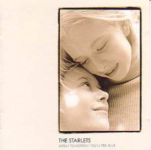 the_starlets_surely_tomorrow_youll_feel_blue