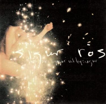 Sigur Ros’s 10 Greatest Songs and Greatest Discs (Representative Songs and Hidden Masterpieces)