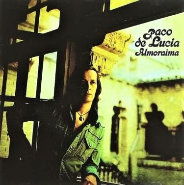 Paco de Lucia’s 10 Greatest Songs and Greatest Discs (Representative Songs and Hidden Masterpieces)